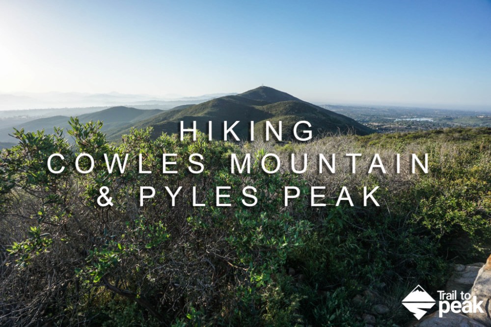 Hiking Cowles Mountain And Pyles Peak In Mission Trails Regional Park